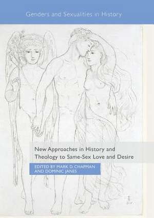 New Approaches in History and Theology to Same-Sex Love and Desire de Mark D. Chapman