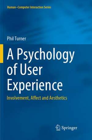 A Psychology of User Experience: Involvement, Affect and Aesthetics de Phil Turner