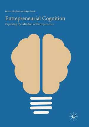 Entrepreneurial Cognition: Exploring the Mindset of Entrepreneurs de Dean A. Shepherd