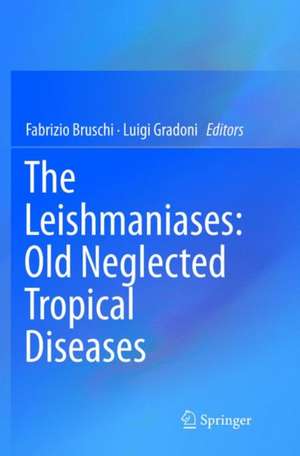 The Leishmaniases: Old Neglected Tropical Diseases de Fabrizio Bruschi