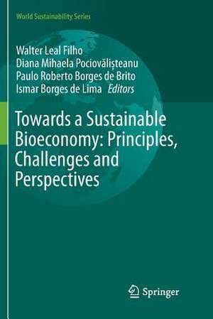 Towards a Sustainable Bioeconomy: Principles, Challenges and Perspectives de Walter Leal Filho