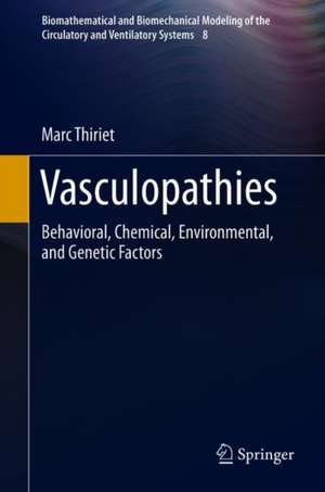 Vasculopathies: Behavioral, Chemical, Environmental, and Genetic Factors de Marc Thiriet