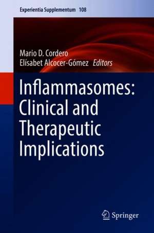 Inflammasomes: Clinical and Therapeutic Implications de Mario D. Cordero