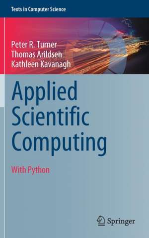 Applied Scientific Computing: With Python de Peter R. Turner