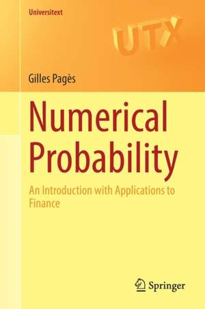 Numerical Probability: An Introduction with Applications to Finance de Gilles Pagès