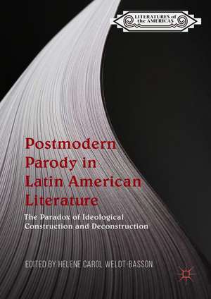 Postmodern Parody in Latin American Literature: The Paradox of Ideological Construction and Deconstruction de Helene Carol Weldt-Basson