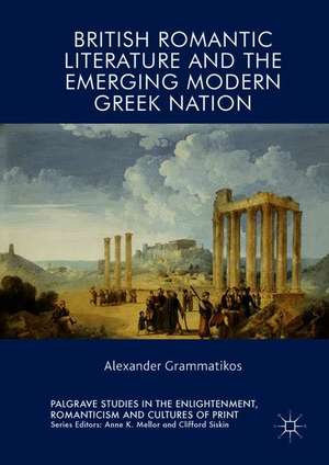 British Romantic Literature and the Emerging Modern Greek Nation de Alexander Grammatikos