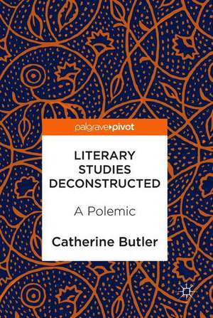 Literary Studies Deconstructed: A Polemic de Catherine Butler