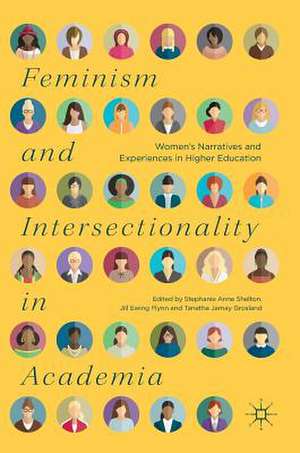 Feminism and Intersectionality in Academia: Women’s Narratives and Experiences in Higher Education de Stephanie Anne Shelton