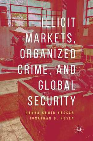 Illicit Markets, Organized Crime, and Global Security de Hanna Samir Kassab