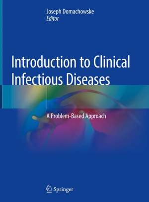 Introduction to Clinical Infectious Diseases: A Problem-Based Approach de Joseph Domachowske