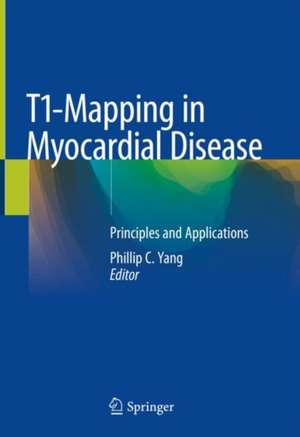 T1-Mapping in Myocardial Disease: Principles and Applications de Phillip C. Yang