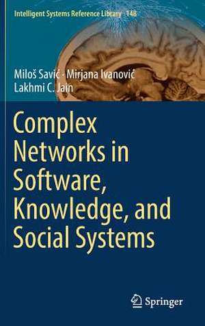 Complex Networks in Software, Knowledge, and Social Systems de Miloš Savić