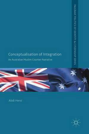 Conceptualisation of Integration: An Australian Muslim Counter-Narrative de Abdi Hersi