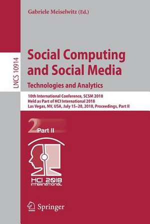 Social Computing and Social Media. Technologies and Analytics: 10th International Conference, SCSM 2018, Held as Part of HCI International 2018, Las Vegas, NV, USA, July 15-20, 2018, Proceedings, Part II de Gabriele Meiselwitz