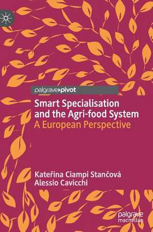 Smart Specialisation and the Agri-food System: A European Perspective de Kateřina Ciampi Stančová