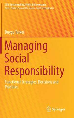 Managing Social Responsibility: Functional Strategies, Decisions and Practices de Duygu Turker