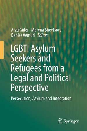 LGBTI Asylum Seekers and Refugees from a Legal and Political Perspective: Persecution, Asylum and Integration de Arzu Güler