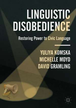 Linguistic Disobedience: Restoring Power to Civic Language de Yuliya Komska