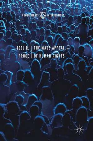 The Mass Appeal of Human Rights de Joel R. Pruce