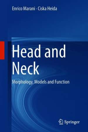 Head and Neck: Morphology, Models and Function de Enrico Marani