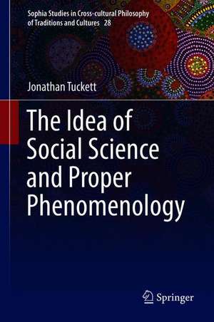 The Idea of Social Science and Proper Phenomenology de Jonathan Tuckett