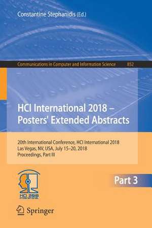 HCI International 2018 – Posters' Extended Abstracts: 20th International Conference, HCI International 2018, Las Vegas, NV, USA, July 15-20, 2018, Proceedings, Part III de Constantine Stephanidis