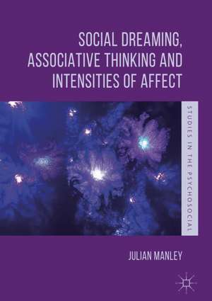 Social Dreaming, Associative Thinking and Intensities of Affect de Julian Manley