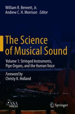 The Science of Musical Sound: Volume 1: Stringed Instruments, Pipe Organs, and the Human Voice de William Ralph Bennett Jr.