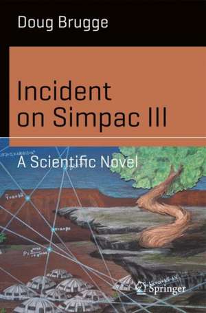 Incident on Simpac III: A Scientific Novel de Doug Brugge