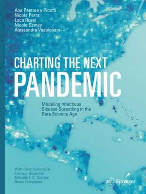 Charting the Next Pandemic: Modeling Infectious Disease Spreading in the Data Science Age de Ana Pastore y Piontti