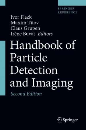 Handbook of Particle Detection and Imaging de Ivor Fleck