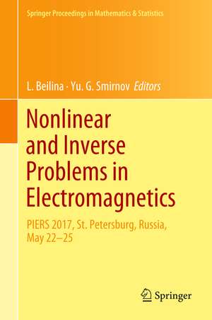 Nonlinear and Inverse Problems in Electromagnetics: PIERS 2017, St. Petersburg, Russia, May 22-25 de L. Beilina