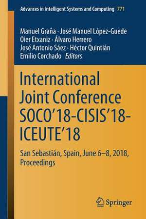 International Joint Conference SOCO’18-CISIS’18-ICEUTE’18: San Sebastián, Spain, June 6-8, 2018 Proceedings de Manuel Graña