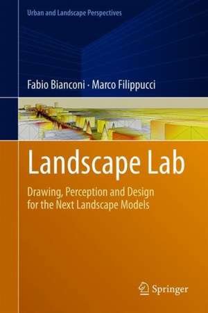 Landscape Lab: Drawing, Perception and Design for the Next Landscape Models de Fabio Bianconi