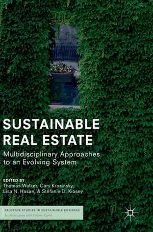 Sustainable Real Estate: Multidisciplinary Approaches to an Evolving System de Thomas Walker