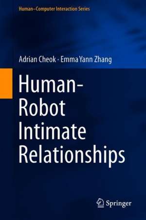 Human–Robot Intimate Relationships de Adrian David Cheok