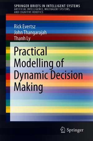 Practical Modelling of Dynamic Decision Making de Rick Evertsz