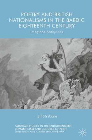 Poetry and British Nationalisms in the Bardic Eighteenth Century: Imagined Antiquities de Jeff Strabone