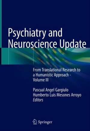 Psychiatry and Neuroscience Update : From Translational Research to a Humanistic Approach - Volume III de Pascual Ángel Gargiulo