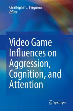 Video Game Influences on Aggression, Cognition, and Attention de Christopher J. Ferguson