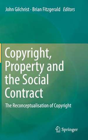 Copyright, Property and the Social Contract: The Reconceptualisation of Copyright de John Gilchrist