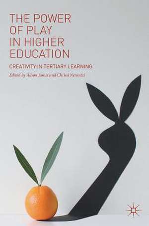 The Power of Play in Higher Education: Creativity in Tertiary Learning de Alison James