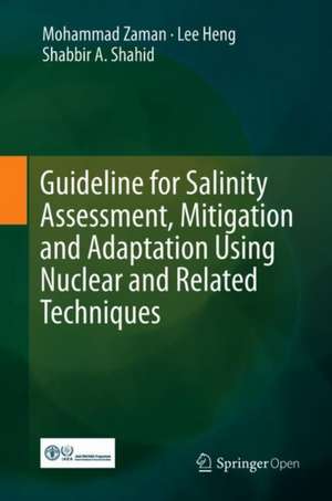 Guideline for Salinity Assessment, Mitigation and Adaptation Using Nuclear and Related Techniques de Mohammad Zaman