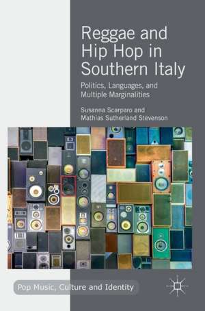 Reggae and Hip Hop in Southern Italy: Politics, Languages, and Multiple Marginalities de Susanna Scarparo