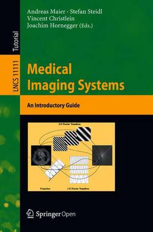 Medical Imaging Systems: An Introductory Guide de Andreas Maier