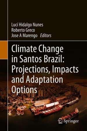 Climate Change in Santos Brazil: Projections, Impacts and Adaptation Options de Lucí Hidalgo Nunes