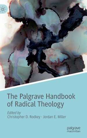 The Palgrave Handbook of Radical Theology de Christopher D. Rodkey