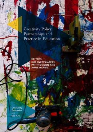 Creativity Policy, Partnerships and Practice in Education de Kim Snepvangers