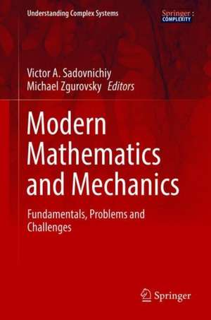 Modern Mathematics and Mechanics: Fundamentals, Problems and Challenges de Victor A. Sadovnichiy